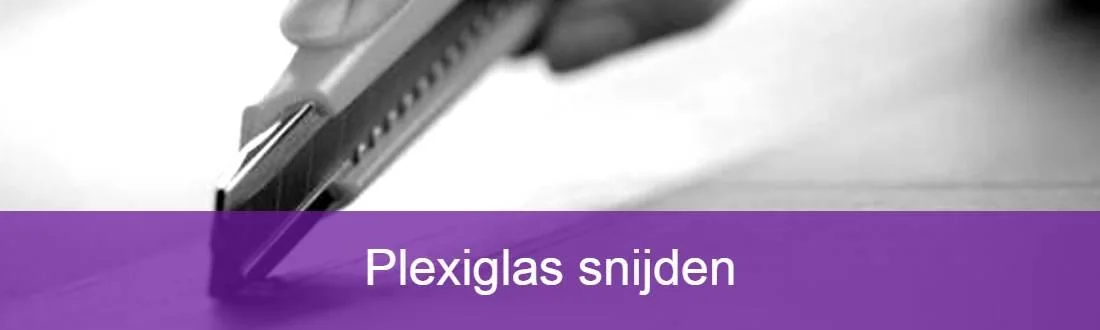 plexiglas snijden